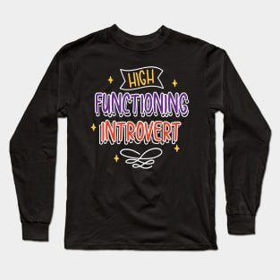 High Functioning Introvert Long Sleeve T-Shirt